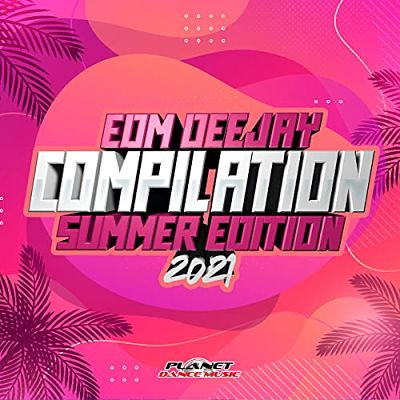 VA - EDM Deejay Compilation 2021 (Summer Edition) (06/2021) EE1