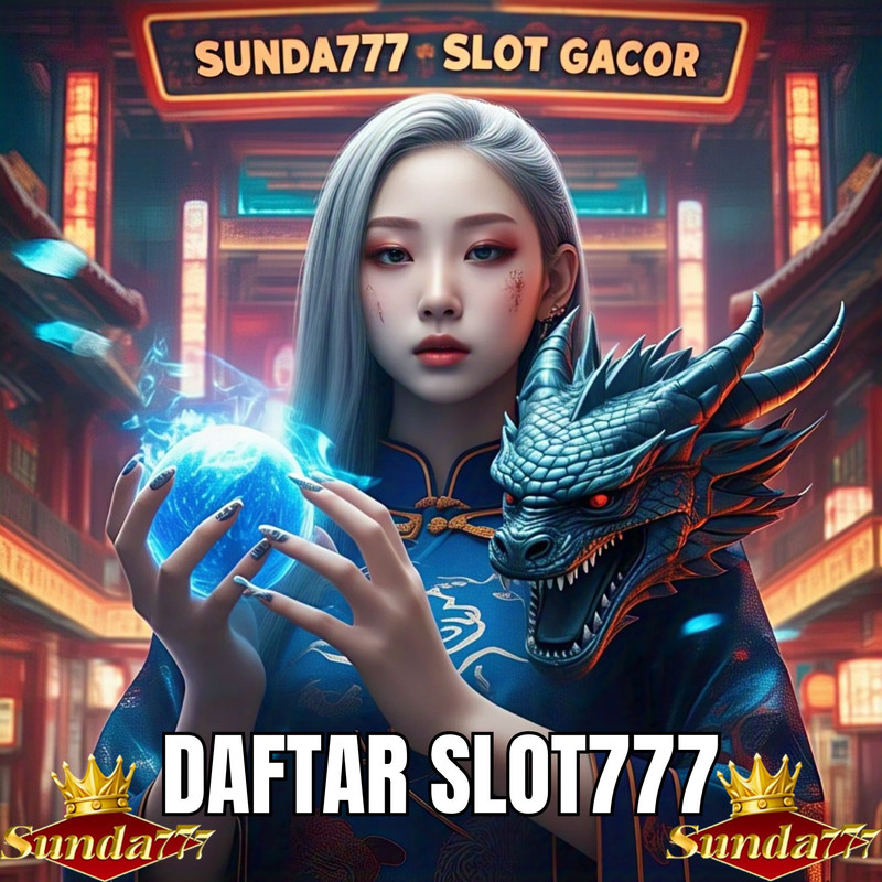 SUNDA777: Daftar Slot777 - Situs Judi Slot Gacor 777 Gampang Menang Maxwin Dan Jepe Mantap