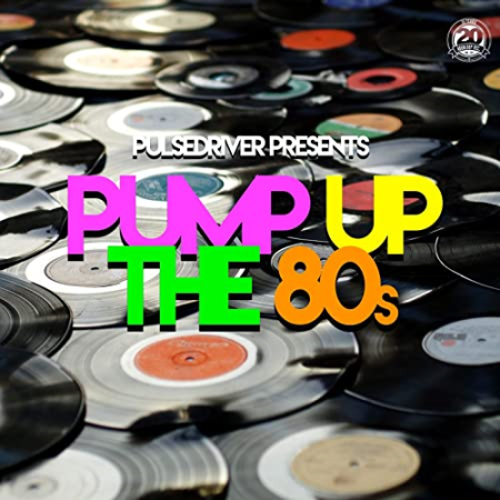 VA - Pulsedriver Presents: Pump Up The 80s (2020)