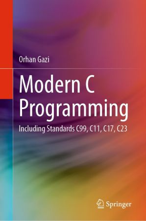 Modern C Programming: Including Standards C99, C11, C17, C23 (true)