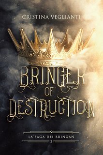 Cristina Veglianti - La saga dei Bringan Vol. 2. Bringer of Destruction (2023)