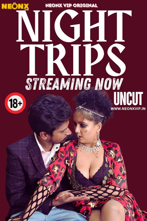 Night Trips (2024) Hindi Uncut NeonX Hot Short Film 1080p Watch Online