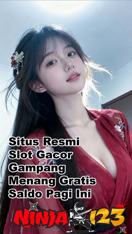 NINJA123: Situs Resmi Slot Gacor Gampang Menang Gratis Saldo Pagi Ini
