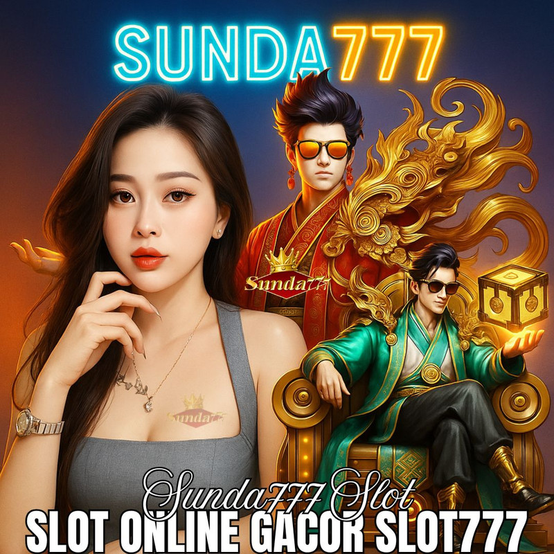 SUNDA777 SLOT | Slot Online Gacor & Slot777 Paling Viral, Bonus Melimpah!