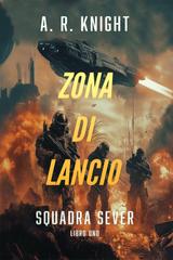 A.R. Knight – Squadra Sever Vol. 1. Zona di Lancio (2026)