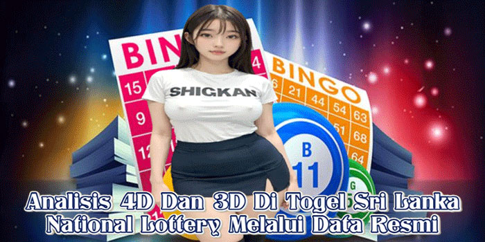 Analisis 4D Dan 3D Di Togel Sri Lanka National Lottery Melalui Data Resmi