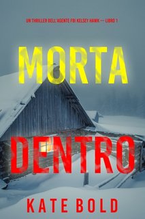 Kate Bold - Morta dentro. Agente FBI Kelsey Hawk Libro 1 (2023)