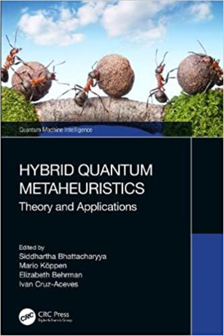 Hybrid Quantum Metaheuristics: Theory and Applications (Quantum Machine Intelligence) Hybrid Quantum Metaheuristics: Theory and Applications (Quantum Machine Intelligence)