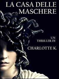 Charlotte K. - La casa delle maschere (2016)
