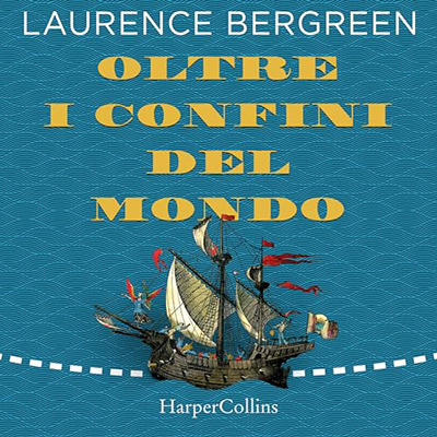 Laurence Bergreen - Oltre i confini del mondo (2024) (mp3 - 128 kbps)