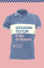 Giovanni Testori – Il dio di Roserio (2018)