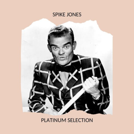 Spike Jones - Platinum Selection (2020)