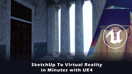 SketchUp To Virtual Reality in Minutes with UE4 by Adam Zollinger