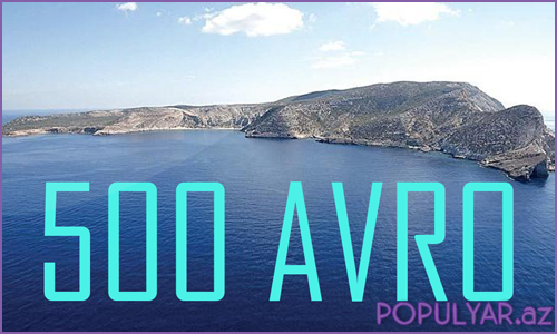 Bu adada yaşayanlara 500 avro veriləcək və... Bu adada yaşayanlara 500 avro veriləcək və...