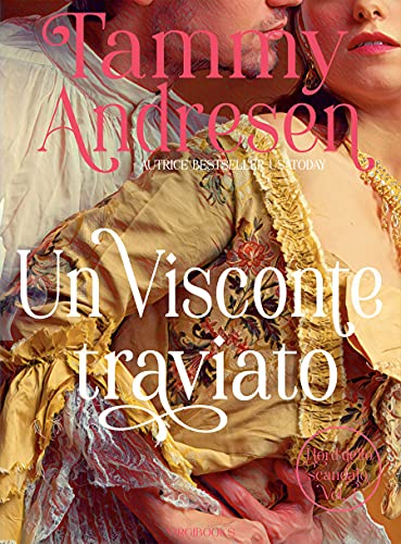 Tammy Andresen - Un Visconte traviato (I Lord dello scandalo Vol. 4) (2022)