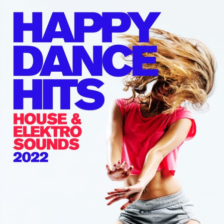 VA – Happy Dance Hits #2022 House & Elektro Sounds (2022)