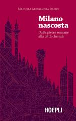 Manuela Alessandra Filippi – Milano nascosta (2019)