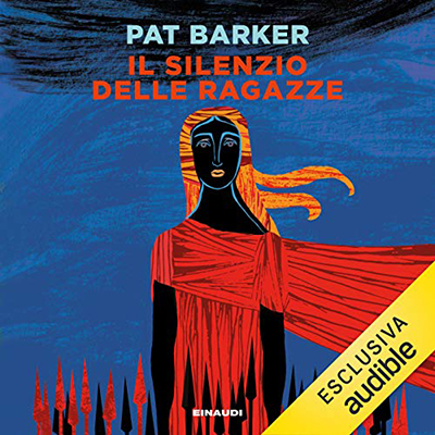 Pat Barker - Il silenzio delle ragazze (2021) (mp3 - 128 kbps)