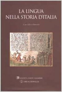 Luca Serianni (a cura di) - La lingua nella storia d'Italia (2001)