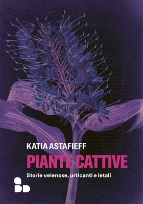 Katia Astafieff - Piante cattive (2022)