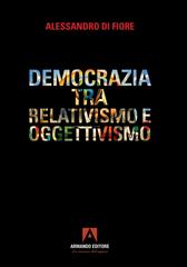 Alessandro Di Fiore – Democrazia tra relativismo e oggettivismo (2026)