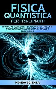 Mondo Scienza – Fisica quantistica per principianti (2021)