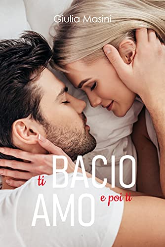 Giulia Masini - Ti bacio e poi ti amo (2021)