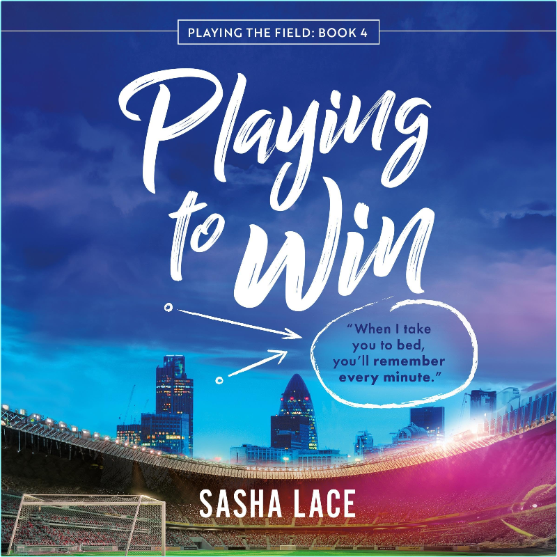 Playing To Win Playing The Field #4 Unabridged (Sasha Lace)