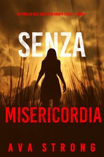 Ava Strong - Senza misericordia (FBI Dakota Steele Libro 4) (2023)