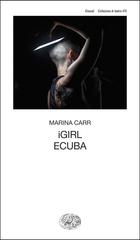 Marina Carr – iGirl. Ecuba (2026)