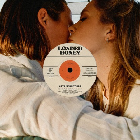 Loaded Honey - Love Made Trees (2025)
