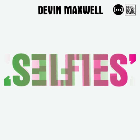 Devin Maxwell - Selfies (2025)