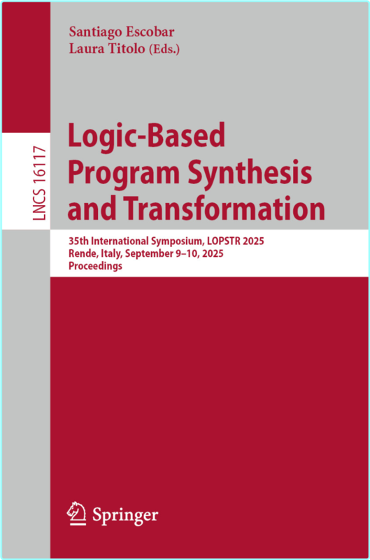 Logic Based Program Synthesis And Transformation 35th International Symposium LOPSTR 2025 (Santiago Escobar, Laura Titolo)