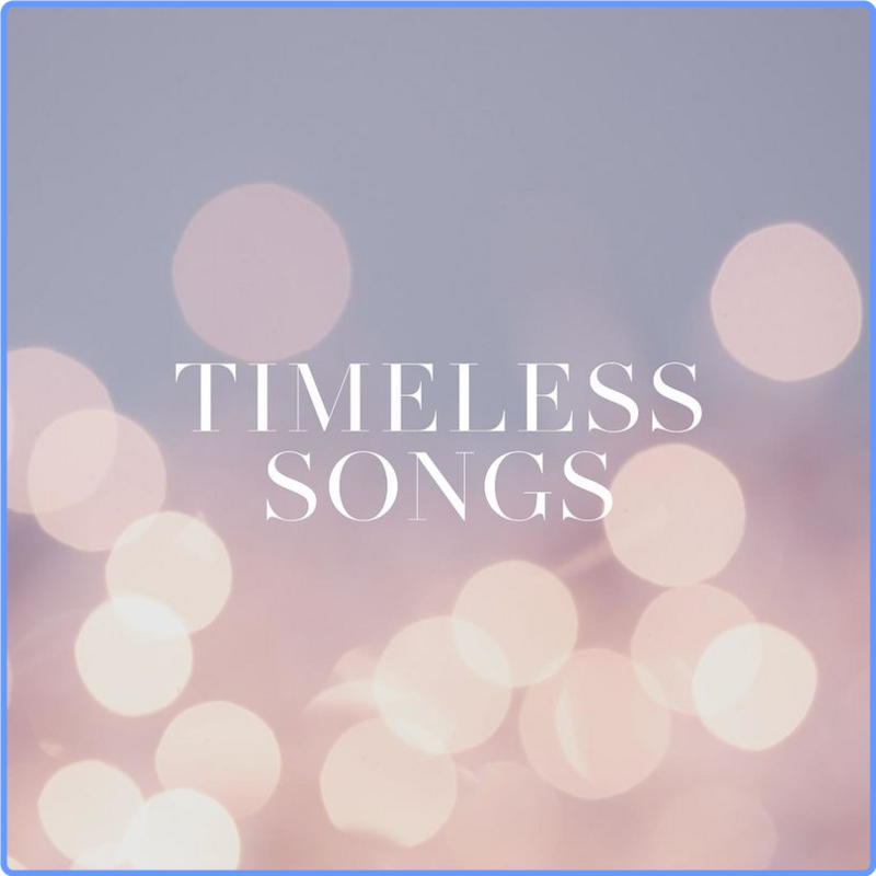 Timeless Songs (Compilation, (2021) Warner Music UK, 2021) FLAC LossLess
