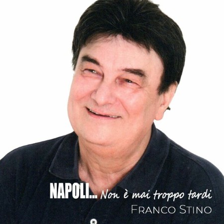 Franco Stino - Napoli... non è mai troppo tardi (2025)