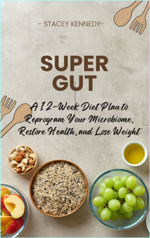 Super Gut A 12 Week Diet Plan To Reprogram Your Microbiome Restore Health And Lose Weight