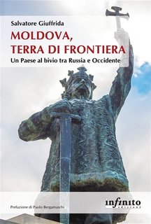 Salvatore Giuffrida - Moldova, terra di frontiera. Un Paese al bivio tra Russia e Occidente (2023)
