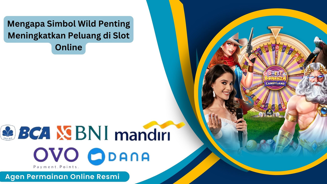 Mengapa Simbol Wild Penting Meningkatkan Peluang di Slot Online