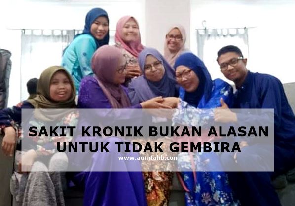 SAKIT KRONIK BUKAN ALASAN UNTUK AKU TIDAK GEMBIRA SAKIT KRONIK BUKAN ALASAN UNTUK AKU TIDAK GEMBIRA