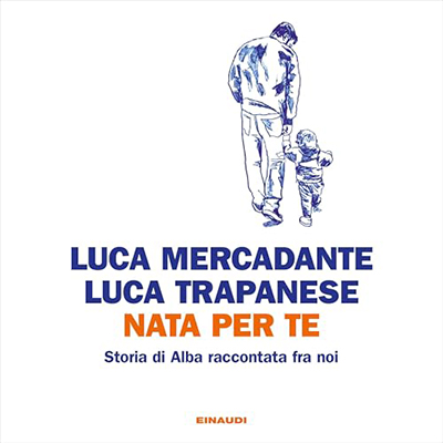 Luca Trapanese, Luca Mercadante - Nata per te꞉ Storia di Alba raccontata fra noi (2024) (mp3 - 128 kbps)