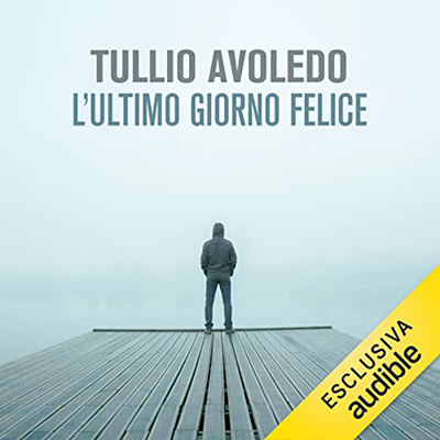 Tullio Avoledo - L'ultimo giorno felice (2022) (mp3 - 128 kbps)