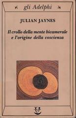 Julian Jaynes – Il crollo della mente bicamerale e l’origine della coscienza (1996)