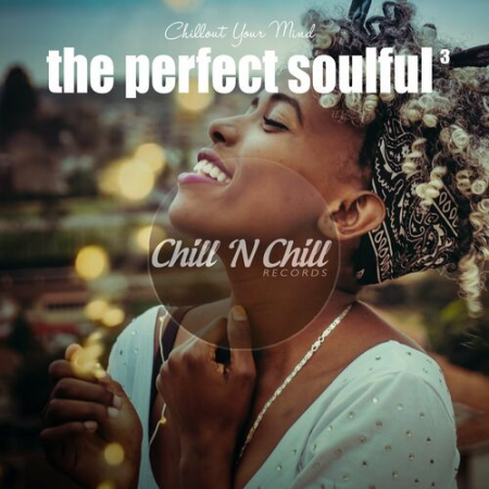 VA - The Perfect Soulful, Vol. 3 (Chillout Your Mind) (2022)