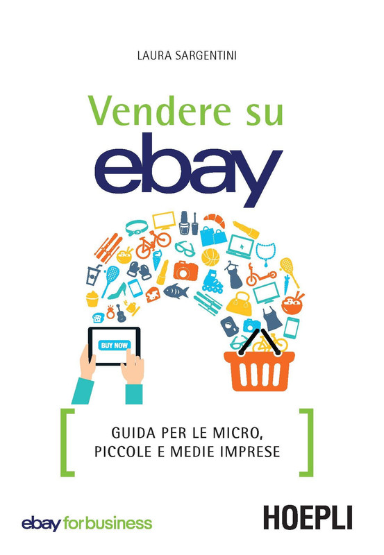 Laura Sargentini - Vendere su eBay. Guida per le micro, piccole e medie imprese (2017)