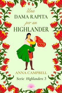 Anna Campbell - Serie Highlanders Vol. 3. Una dama rapita per un Highlander (2023)