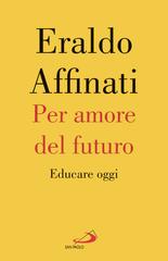 Eraldo Affinati – Per amore del futuro (2026)