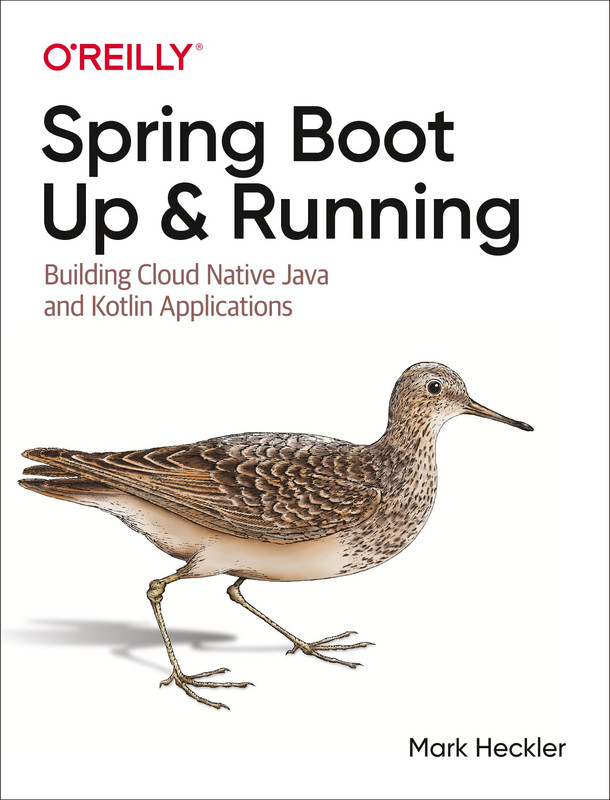 Spring Boot Up and Running Building Cloud Native Java and Kotlin Applications Spring Boot Up and Running Building Cloud Native Java and Kotlin Applications