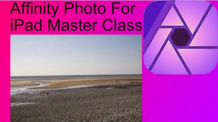 Affinity Photo Master Class iPad Edition