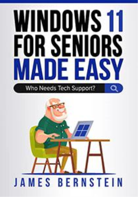 Windows 11 For Seniors Made Easy: Who Needs Tech Support?