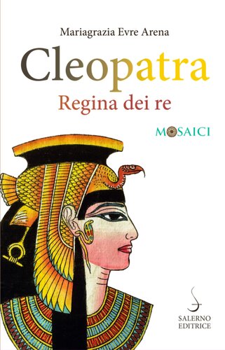 Mariagrazia Evre Arena – Cleopatra. Regina dei re (2019) Mariagrazia Evre Arena – Cleopatra. Regina dei re (2019)